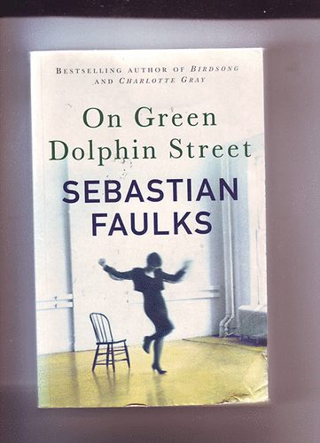 Sebastian Faulks - On Green Dolphin Street