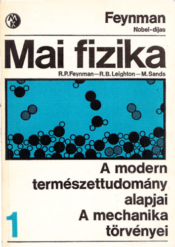 Feynman, Leighton Sands - Mai fizika 1. A modern term�szettudom�ny alapjai - A mechanika t�rv�nyei