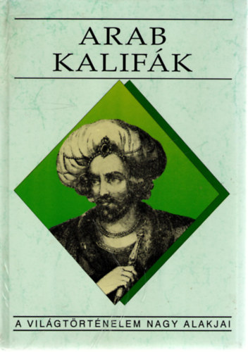 Benke J�zsef - Arab kalif�k (A vil�gt�rt�nelem nagy alakjai)