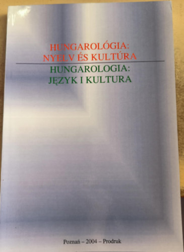 Hungarológia: Nyelv és kultúra / Hungarologia: Jezyk I Kultura (magyar-lengyle nyelvű)