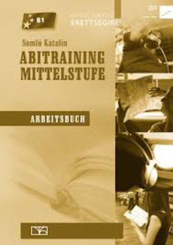 Soml� Katalin - Abitraining Mittelstufe- Arbeitsbuch (CD n�lk�l)- K�sz�lj�nk az �j �retts�gire!