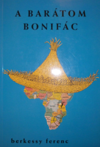 Berkessy Ferenc - A barátom Bonifác