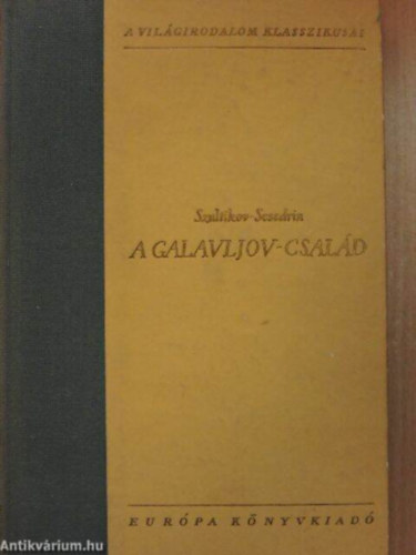 Szerz� Szaltikov-Scsedrin Szerkeszt� E. Feh�r P�l Ford�t� Sz�ll�sy Kl�ra - A Galavljov-csal�d     (Szaltikov-Scsedrin)