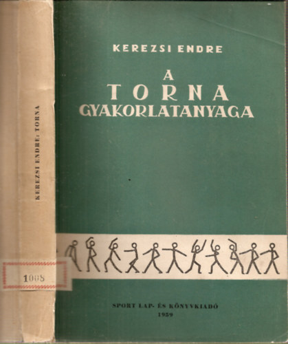 Kerezsi Endre - A torna gyakorlatanyaga (rend- �s el�k�sz�t� gyakorlatok, m�v�szi torna)
