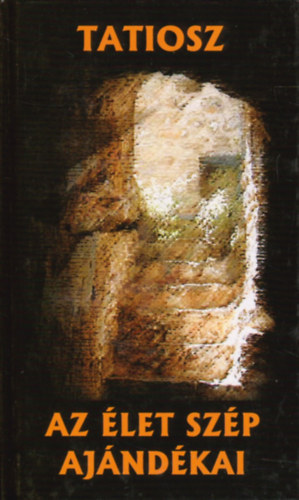 Tatiosz - Az élet szép ajándékai