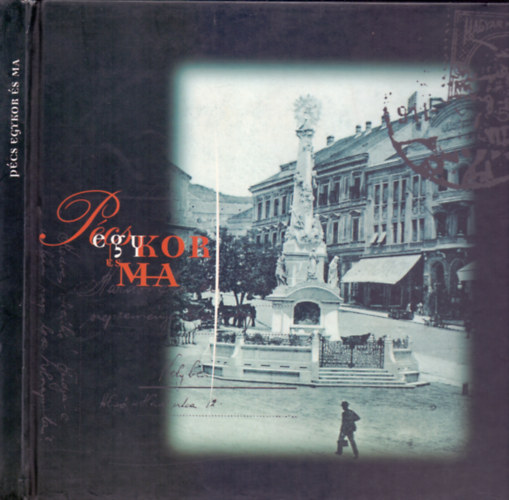 B. Horváth Csilla; Dr. Polányi Imre; Huszár Zoltán - Pécs egykor és ma (Magyar-angol-német)