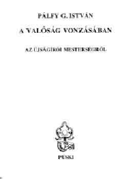 P�lfy G. Istv�n - A val�s�g vonz�s�ban-Az �js�g�r�i mesters�gr�l
