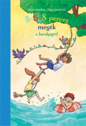 Anne Ameling - 3-5-8 perces mesék a barátságról
