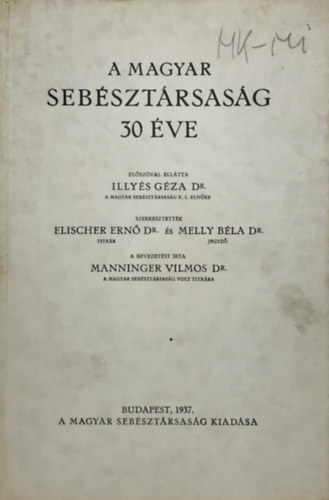Elischer Ern Dr. s Melly Bla Dr. - A Magyar Sebsztrsasg 30 ve