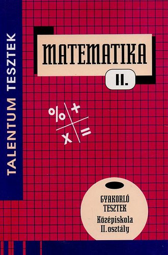 Bényei Károly - Matematika II. - Talentum tesztek