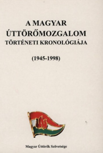 A magyar ttrmozgalom trtneti kronolgija (1945-1998)