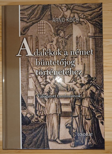 Arnd Koch - Adalékok a német büntetőjog történetéhez
