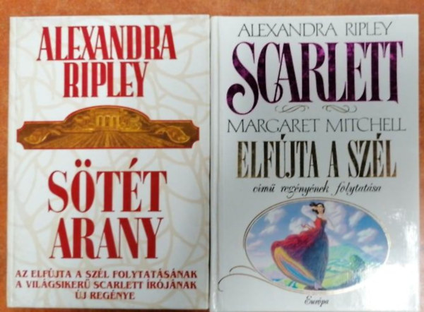 Alexandra Ripley - 2 db k�nyv: Scarlett + S�t�t arany