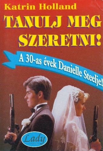 Katrin Holland - Tanulj meg szeretni! (Romantikus szerelmi t�rt�net)