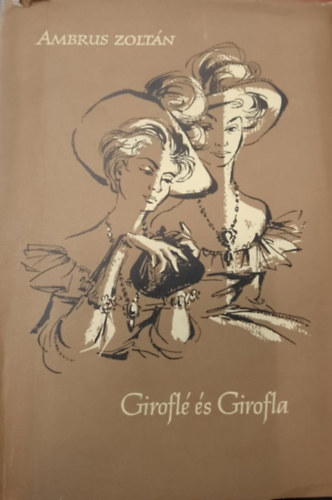 Ambrus Zolt�n - Girofl� �s Girofla (Reg�ny �s v�logatott elbesz�l�sek)