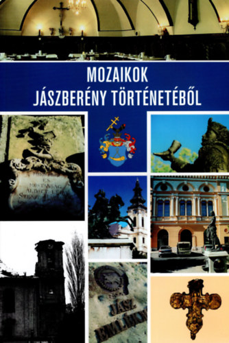 Rédei Panni (szerk.) Nagy Nikolett (szerk.) - Mozaikok Jászberény történetéből