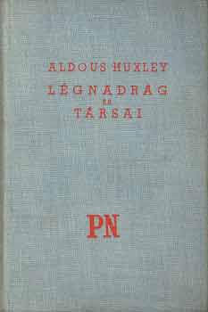 Aldous Huxley - Légnadrág és társai