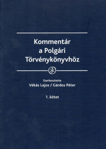 Vks Lajos - Grdos Pter  (szerk.) - Kommentr a Polgri Trvnyknyvhz 1-2. - Kommentr a Polgri Trvnyknyvrl szl 2013. vi V. trvnyhez
