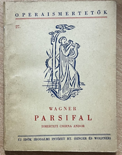 Cserna Andor szerk. Wagner Richard - Parsifal - Operaismertet�k 27.