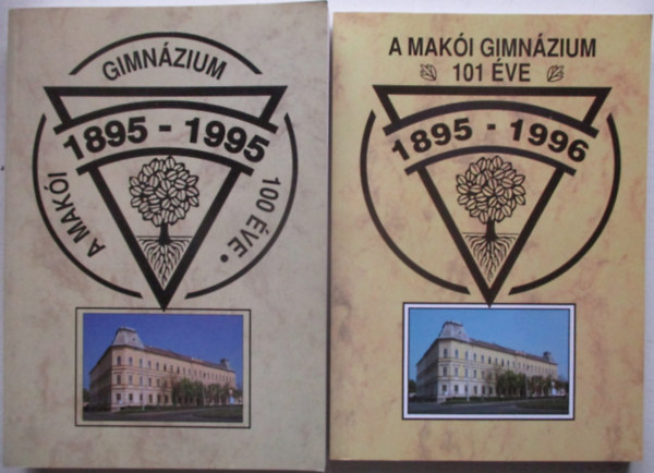 A Makói Gimnázium 100 éve - 1895-1995 + A Makói Gimnázium 101 éve - 1895-1996