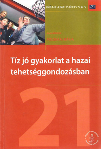 Polonkai Mria  (szerk.) - Tz j gyakorlat a hazai tehetsggondozsban (Gniusz Knyvek 21.)