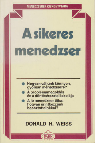 Donald H. Weiss - A sikeres menedzser (Menedzserek kiskönyvtára)