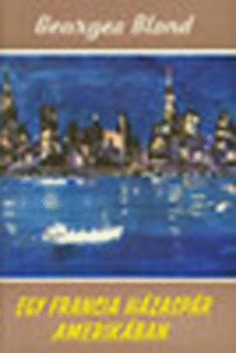 Georges Blond - Egy francia házaspár Amerikában (Világjárók 46.)