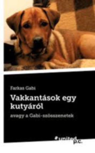 Farkas Gabi - Vakkantások egy kutyáról