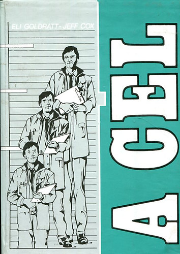 Eli-Cox, Jeff Goldratt - A c�l ( A folyamatos t�k�letes�t�s m�dszere)