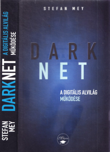 Stefan Mey - Darknet - A digitális alvilág működése