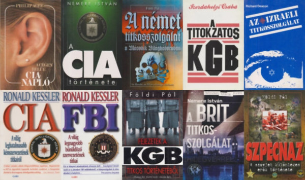 Nemere Istv�n, Ronald Kessler, F�ldi P�l, Richard Deacon, Philip Agee Szerdahelyi Csaba - 10 db k�nyv a vil�g titkosszolg�latair�l: A C�gen bel�l - CIA-napl� + FBI - A vil�g legnagyobb befoly�s� b�n�ld�z� szervezet�nek titkai + A n�met titkosszolg�lat a m�sodik vil�gh�bor�ban - Az Abwehr, az SD �s a Gestapo t�rt�ne
