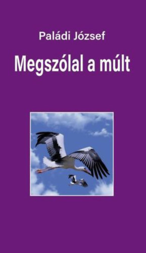 Pal�di J�zsef - Megsz�lal a m�lt