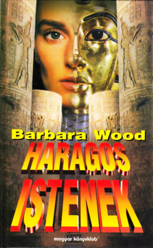 Barbara Wood - Haragos istenek