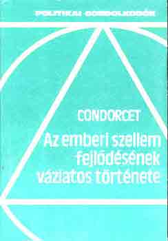 de Nicolas Condorcet - Az emberi szellem fejlődésének változatos története