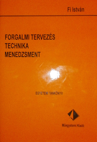 Fi István - Forgalmi tervezés, technika, menedzsment