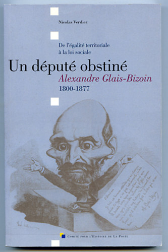 Nicolas Verdier - Un député obstiné -Alexandre Glais-Bizoin (1800-1877)