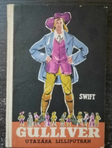 Vajda Endre  Jonathan Swfit (szerk.), Karinthy Frigyes (ford.), Zsoldos Vera (illuszt.) - Gulliver utaz�sa Lilliputban (Gulliver's Voyage to Lilliput) - Karinthy Frigyes ford�t�s�ban; Zsoldos Vera rajzaival