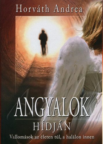 Horvth Andrea - Angyalok hdjn - Vallomsok az leten tl, a hallon innen