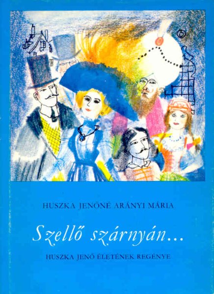 Huszka Jenn Arnyi Mria - Szell szrnyn... - Huszka Jen letnek regnye