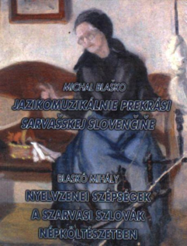 Blask Mihly - Nyelvzenei szpsgek a szarvasi szlovk npkltszetben