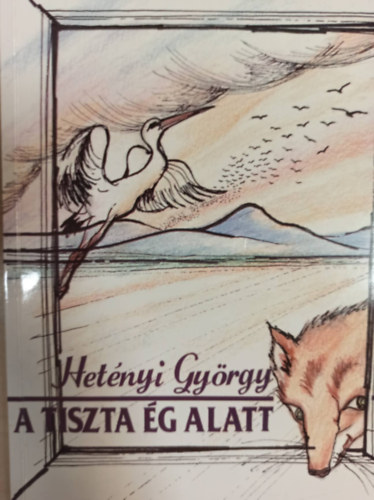 Hetnyi Gyrgy - A tiszta g alatt