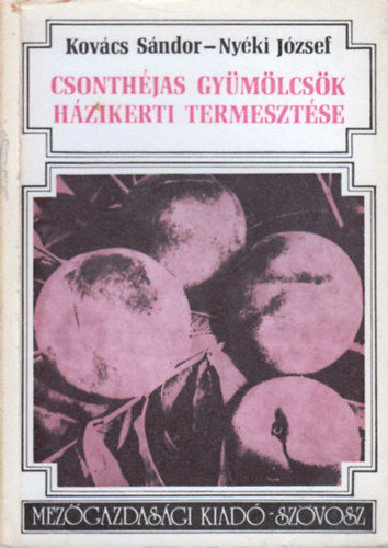 Kov�cs S�ndor -Ny�ki J�zsef - Csonth�jas gy�m�lcs�k h�zikerti termeszt�se