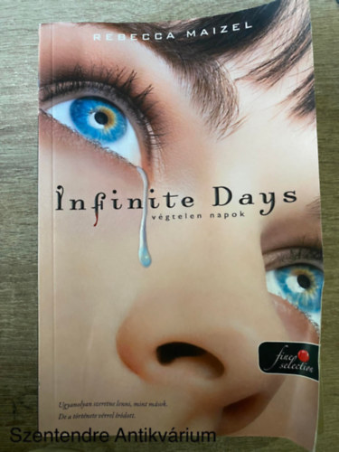 Ford.: Cziczelszky Judit Rebecca Maizel - Vgtelen napok - INFINITE DAYS/UGYANOLYAN SZERETNE LENNI, MINT MSOK. DE A TRTNETE VRREL RDOTT.