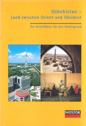 Britta Wollenweber - Peter Franke - Usbekistan - Land zwischen Orient und Okzident (Reisenfhrer fr den Hintergrund)