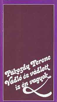 P�kozdy Ferenc - V�dl� �s v�dlott is �n vagyok (�letrajz)