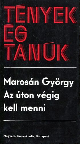 Marosn Gyrgy - Az ton vgig kell menni