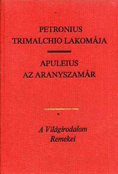 Petronius-Apuleius - Trimalchio lakomja-Az aranyszamr