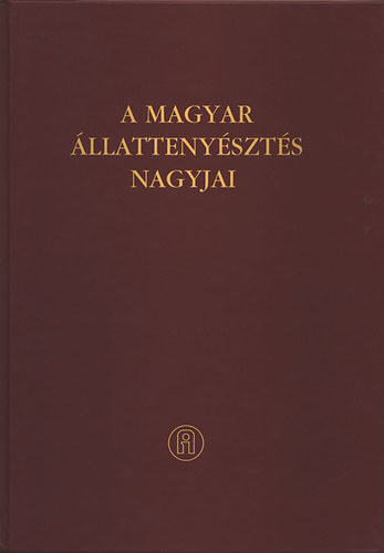 Fehr Dezs-Jvorka Levente szerk. - A magyar llattenyszts nagyjai - 1741 - 2003