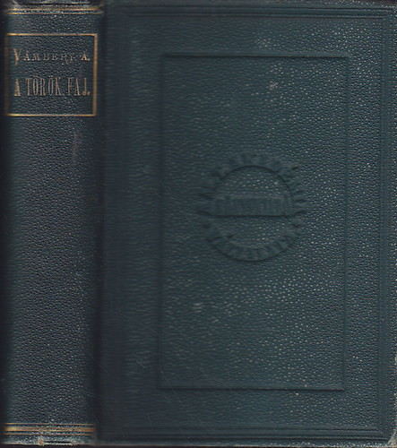 Vámbéry Ármin - A török faj - ethnologiai és ethnographiai tekintetben