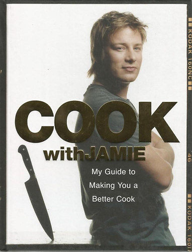 Jamie Oliver - Cook with Jamie: My Guide to Making You a Better Cook